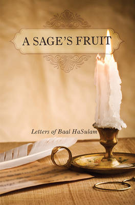 Rav Yehuda Ashlag - A Sage's Fruit: Letters of Baal HaSulam - 9781897448908 - V9781897448908