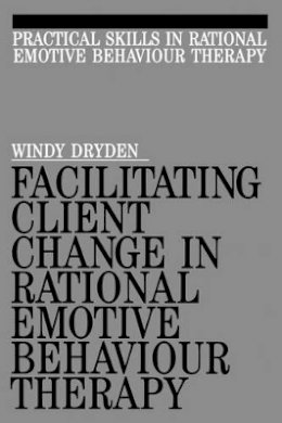 Windy Dryden - Facilitating Client Change in Rational Emotive Behaviour Therapy - 9781897635322 - V9781897635322