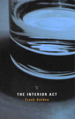 Frank Golden - The Interior Act - 9781897648476 - 9781897648476