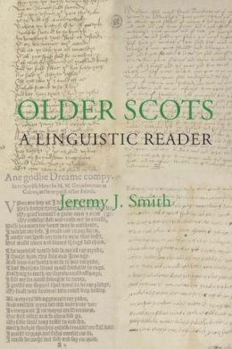 Jeremy J Smith - Older Scots: A Linguistic Reader - 9781897976340 - V9781897976340