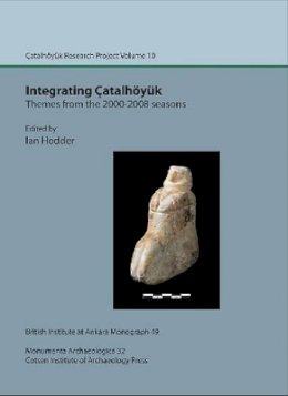 Ian Hodder - Integrating Catalhoyuk: Themes from the 2000-2008 Seasons - 9781898249320 - V9781898249320