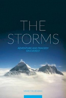 Mike Trueman - The Storms: Adventure and Tragedy on Everest - 9781898573944 - V9781898573944