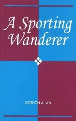 Gordon Allan - Sporting Wanderer - 9781898595120 - V9781898595120