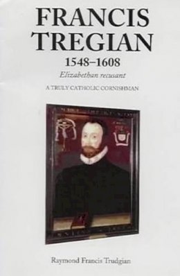 Raymond Francis Trudgian - Francis Tregian, 1548-1608 - 9781898595281 - V9781898595281