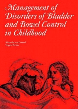Alexander Von Gontard - The Management of Disorders of Bladder and Bowel Control in Children - 9781898683452 - V9781898683452
