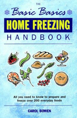 Carol Bowen - The Basic Basics Home Freezing Handbook - 9781898697626 - V9781898697626