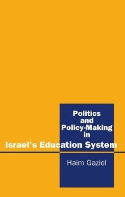 Haim Gaziel - Politics and Policy-Making in Israel's Education System - 9781898723424 - V9781898723424
