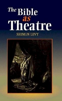 Shimon Levy - The Bible as Theatre - 9781898723509 - V9781898723509