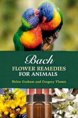 Gregory Vlamis Helen Graham - Bach Flower Remedies for Animals - 9781899171729 - V9781899171729