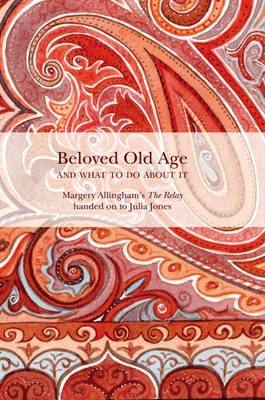 Margery Allingham - Beloved Old Age and What to Do About it: Margery Allingham's the Relay - 9781899262298 - V9781899262298