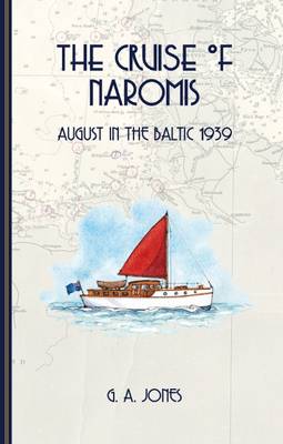 Jones G.a - The Cruise of Naromis: August in the Baltic 1939 - 9781899262335 - V9781899262335