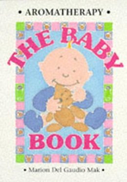 Mak Marion Delgaudio - Aromatherapy - The Baby Book - 9781899308187 - KAK0010966