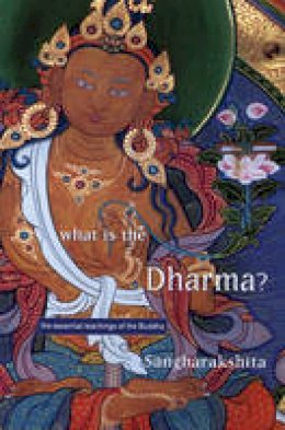 Bikshu Sangharakshita - What is the Dharma? - 9781899579013 - V9781899579013