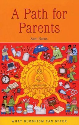 Sara Burns - A Path for Parents (What Buddhism Can Offer) - 9781899579709 - V9781899579709