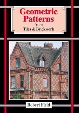 Robert Field - Geometric Patterns from Tiles & Brickwork - 9781899618125 - V9781899618125