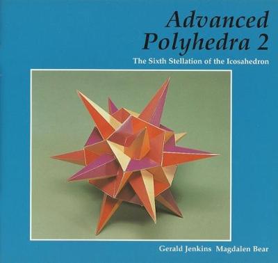 Gerald Jenkins - Advanced Polyhedra 2: The Sixth Stellation of the Icosahedron - 9781899618620 - V9781899618620