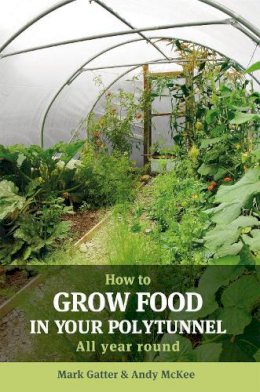 Mark Gatter - How to Grow Food in Your Polytunnel - 9781900322720 - V9781900322720