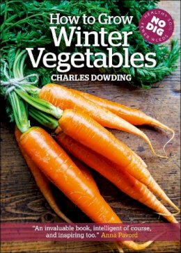 Charles Dowding - How To Grow Winter Vegetables - 9781900322881 - V9781900322881