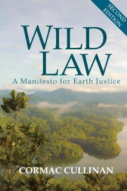 Cormac Cullinan - Wild Law: A Manifesto for Earth Justice. Cormac Cullinan - 9781900322904 - V9781900322904