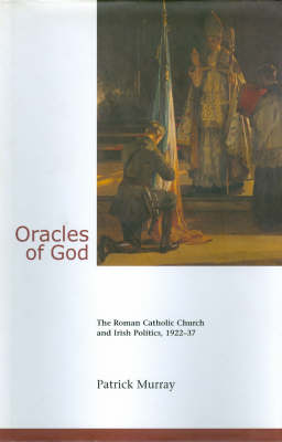 Patrick Murray - Oracles of God:  The Roman Catholic Church and Irish Politics 1922-37 - 9781900621281 - V9781900621281