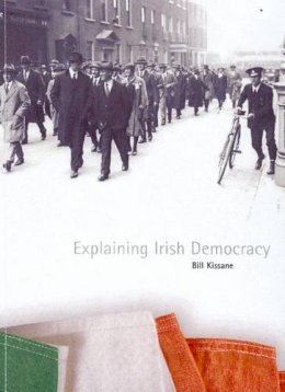 Bill Kissan - Explaining Irish Democracy - 9781900621694 - 9781900621694