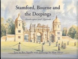 Rex Needle - Stamford, Bourne and the Deepings: Landscapes and Legends - 9781900935760 - 9781900935760