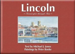 Michael J. Jones - Lincoln: Townscapes Through Time - 9781900935845 - 9781900935845