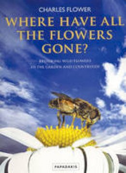 Charles Flower - Where Have All the Flowers Gone? - 9781901092820 - V9781901092820