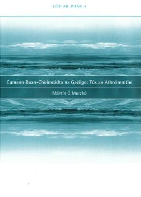 Mairtin O´murchu - Cumann Buan-Choimeádta na Gaeilge: Tús an athréimnithe (Lúb ar phár) - 9781901176292 - V9781901176292