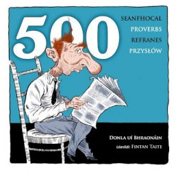 Donla Ui Bhraonain (Ed.) - 500 Seanfhocal / 500 Proverbs / 500 Refranes / 500 Przyslow (Irish, Spanish and Polish Edition) - 9781901176759 - V9781901176759