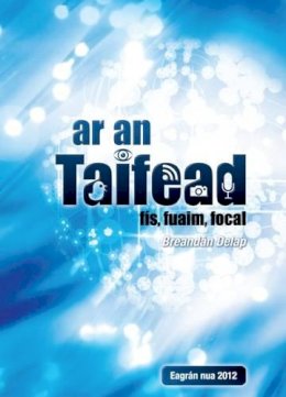 Breandan Delap - Ar an Taifead: Fis, Fuaim, Focal (Irish Edition) - 9781901176773 - V9781901176773
