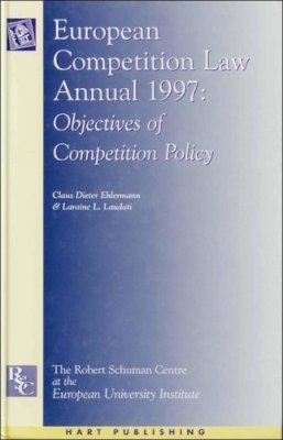 Claus-Dieter Ehlermann (Ed.) - European Competition Law Annual 1997: Objectives of Competition Policy - 9781901362671 - V9781901362671