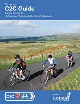 Pearce  Richard - The Ultimate C2C Guide: Coast to Coast by Bike: Whitehavenor Workington to Sunderland or Newcastle (Sustrans National Cycle Network) - 9781901464306 - V9781901464306