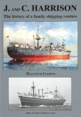 Malcolm Cooper - J & C Harrison: The History of a Family Shipping Venture - 9781901703238 - V9781901703238
