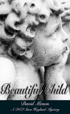 David Menon - Beautiful Child: A DCI Sara Hoyland Mystery - 9781901746891 - V9781901746891 David Menon - Beautiful Child: A DCI Sara Hoyland Mystery - 9781901746891 - V9781901746891