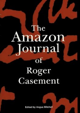 Angus Mitchell - The Amazon Journal of Roger Casement - 9781901866070 - V9781901866070