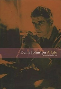 Bernard Adams - Denis Johnston: A Life - 9781901866674 - KMK0000203