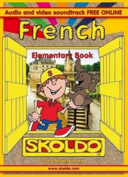 Lucy Maud Montgomery - Skoldo Elementary French: Primary French Language Course Supported by Youtube Videos - 9781901870640 - V9781901870640