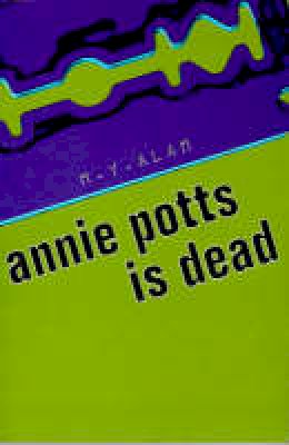 M. Y. Alam - Annie Potts is Dead - 9781901927030 - V9781901927030