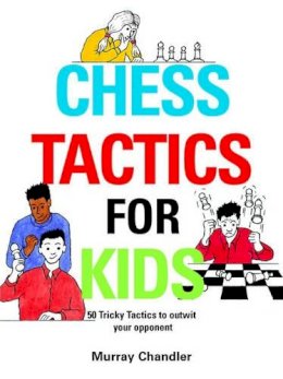 Murray Chandler - Chess Tactics for Kids - 9781901983999 - 9781901983999