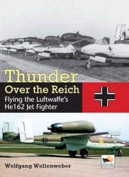 Wolfgang Wollenweber - Thunder Over the Reich: Flying the Luftwaffe's He162 Jet Fighter (Crecy Publishing) - 9781902109398 - V9781902109398