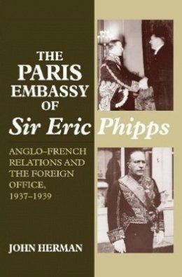 John Herman - The Paris Embassy of Sir Eric Phipps - 9781902210049 - V9781902210049