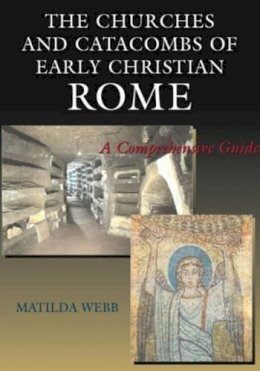 Matilda Webb - The Churches and Catacombs of Early Christian Rome - 9781902210582 - V9781902210582