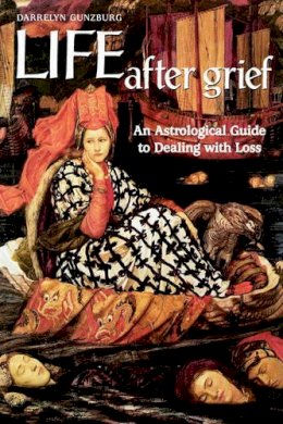 D Gunzburg - Life After Grief: An Astrological Guide to Dealing with Loss - 9781902405148 - V9781902405148