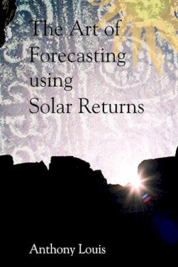 Anthony Louis - The Art of Forecasting Using Solar Returns - 9781902405292 - V9781902405292