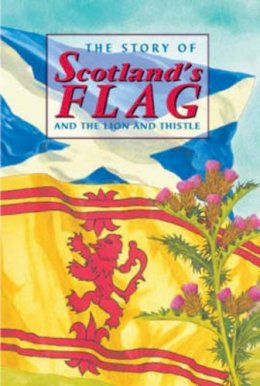 David Ross - The Story of Scotland's Flag and the Lion and Thistle - 9781902407050 - KKD0013020
