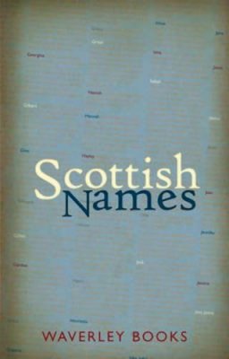 George Mckay - Scottish Names (Waverley Scottish Classics) - 9781902407791 - V9781902407791