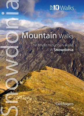 Carl R. Rogers - Mountain Walks: The Finest Mountain Walks in Snowdonia (Snowdonia: Top 10 Walks) - 9781902512273 - V9781902512273