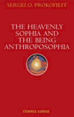 Sergei O. Prokofieff - The Heavenly Sophia and the Being Anthroposophia - 9781902636795 - V9781902636795