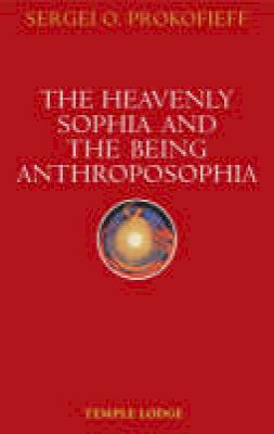 Sergei O. Prokofieff - The Heavenly Sophia and the Being Anthroposophia - 9781902636795 - V9781902636795 Sergei O. Prokofieff - The Heavenly Sophia and the Being Anthroposophia - 9781902636795 - V9781902636795